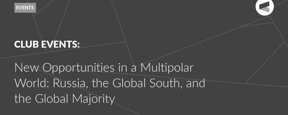 New Opportunities in a Multipolar World: Russia, the Global South, and the Global Majority