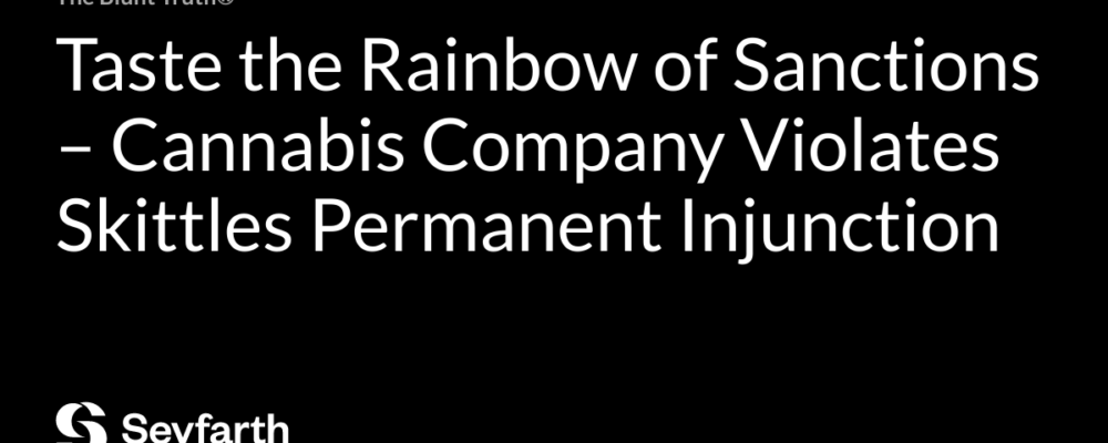 Taste the Rainbow of Sanctions – Cannabis Company Violates Skittles Permanent Injunction