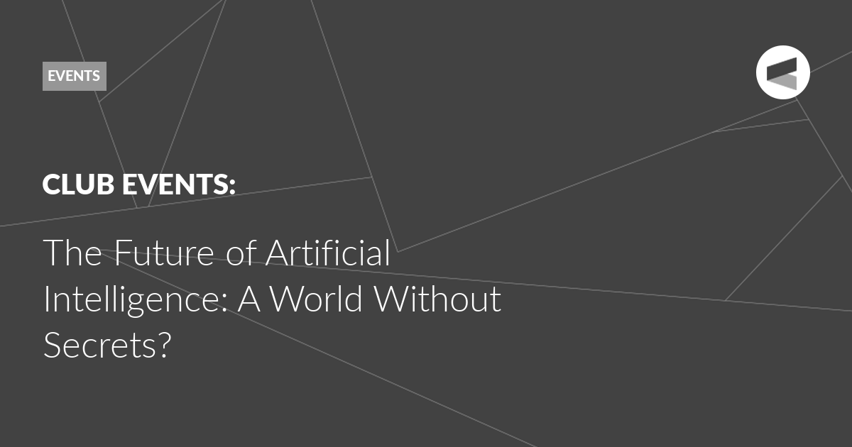 Read more about the article The Future of Artificial Intelligence: A World Without Secrets?