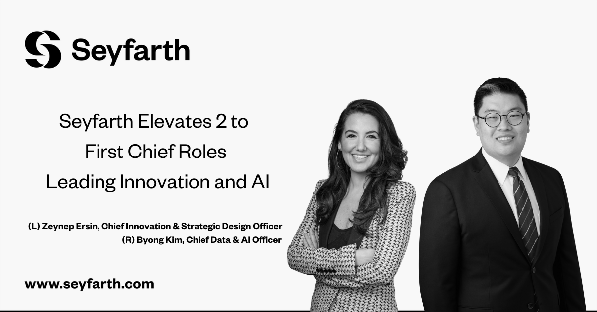 Read more about the article Seyfarth Creates Two C-Suite Roles to Lead Innovation Efforts