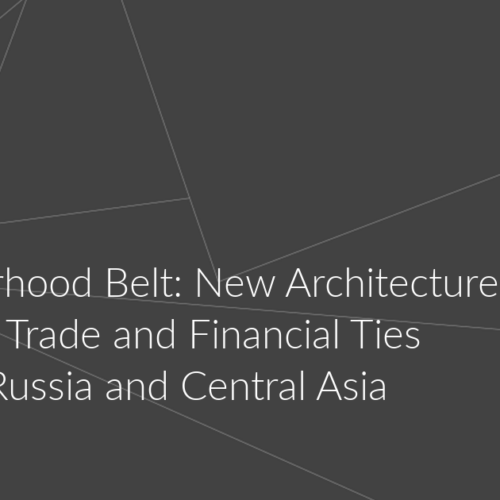 Neighbourhood Belt: New Architecture of Foreign Trade and Financial Ties between Russia and Central Asia